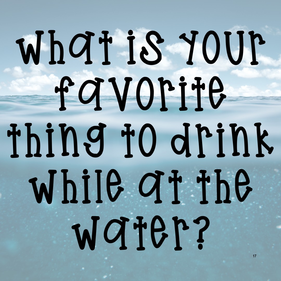 What is your favorite thing to drink while at the water?